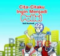 Cita-Citaku Ingin Menjadi Polisi